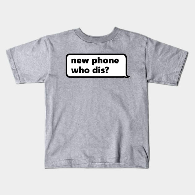 New Phone Who Dis Kids T-Shirt by Lord Teesus